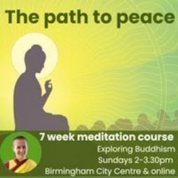 Exploring Buddhism - The Path to Peace (Week 6) Tickets | Kadampa Meditation Centre Birmingham Birmingham  | Sun 12th May 2024 Lineup