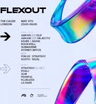 Flexout London @ The Cause // May 4th