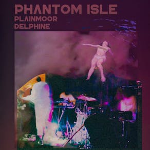 Phantom Isle + Plainmoor & Delphine