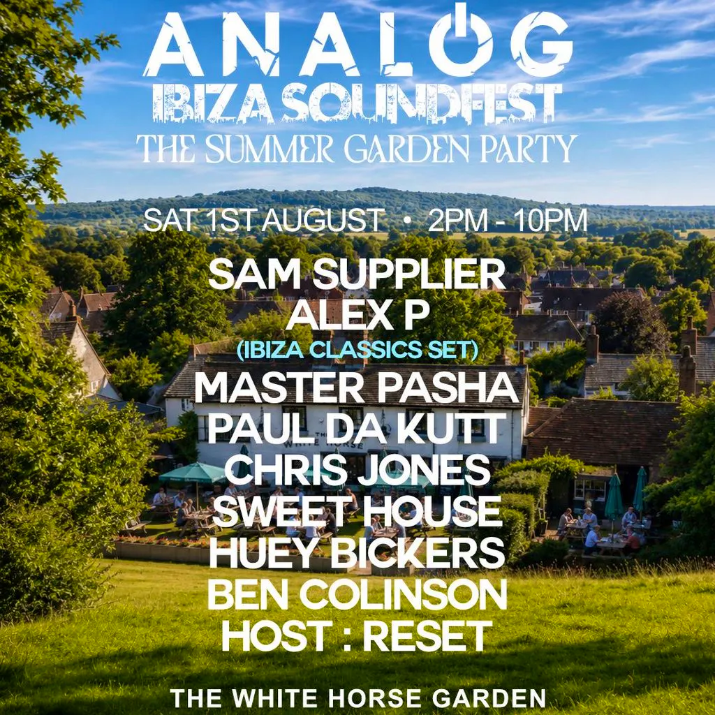 Analog & Ibiza Sound Fest 'SUMMER GARDEN PARTY' at The White Horse Gardens