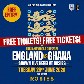 ENGLAND VS GHANA - ROSIES BIRMINGHAM {Free Entry Ticket}
