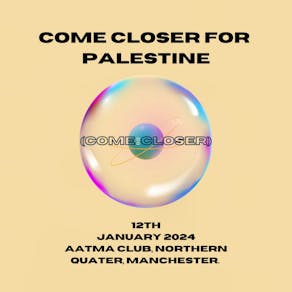 Come Closer: For Palestine