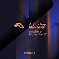 Anjunadeep Manchester @ Nowhere at Nowhere