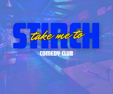 Take Me To Stirch Comedy Club
