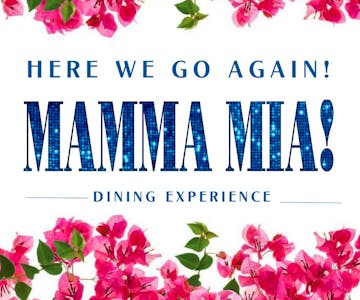 'Here We Go Again' - Mamma Mia Dining Experience
