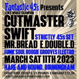 Fantastic 45s presents DMC World Champion Cutmaster Swift Tickets | Hare And Hounds Birmingham  | Sat 11th March 2023 Lineup
