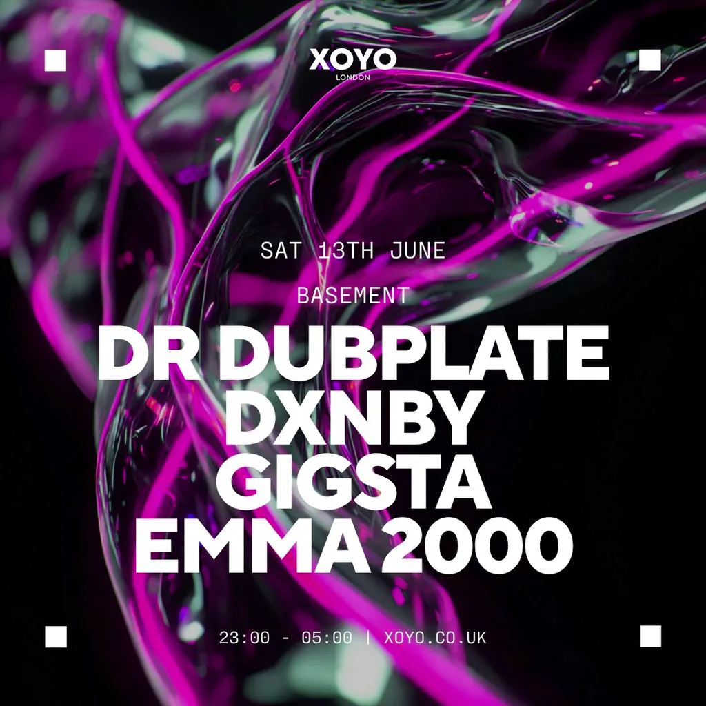 Dr Dubplate, DXNBY, Gigsta & Emma 2000 at XOYO