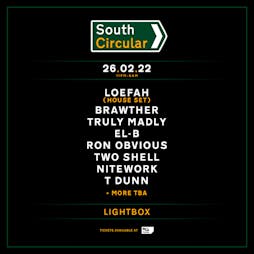 South Circular w/ Loefah (House Set), Brawther, Truly Madly  Tickets | Lightbox London  | Sat 26th February 2022 Lineup