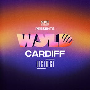 WYLD Cardiff w/ SHIFT