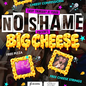 No Shame Thursday Presents: The Big Cheese
