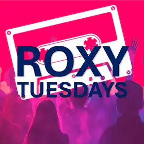 The Roxy every Tuesday