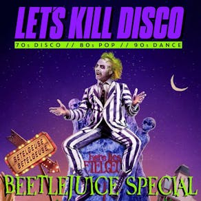 Let's Kill Disco @ CHALK |Beetlejuice Special