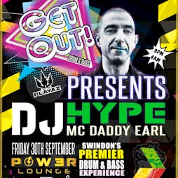 Get out Drum & Bass DJ Hype & MC Daddy Earl Tickets | Power Lounge Swindon Swindon  | Fri 30th September 2022 Lineup