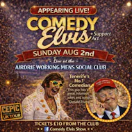 Comedy Elvis Show - Airdrie Working Mens Social Club at Airdrie Working Mens Social Club