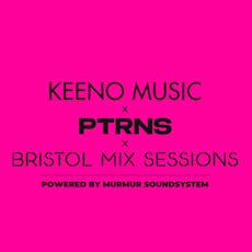 Keeno Music x PTRNS x Bristol Mix Sessions | Day to Night at The Cider Box