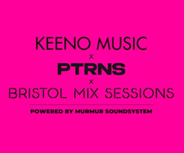 Keeno Music x PTRNS x Bristol Mix Sessions | Day to Night