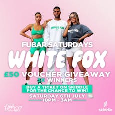 Fubar Saturdays | WHITE FOX GIVEAWAY at Fubar