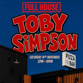 Full House | Toby Simpson | Starlane Pizza bar | 14th November