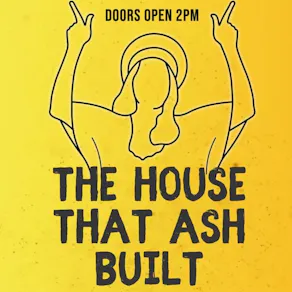 The House That Ash Built 2026