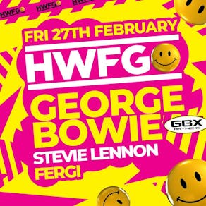 HWFG: George Bowie + Stevie Lennon + Fergi