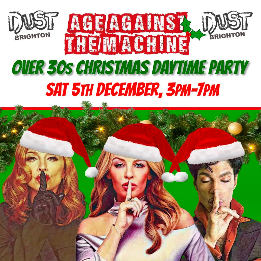 BRIGHTON Age Against The Machine - Over 30s Xmas Daytime Party at Dust