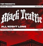 TMP Presents: BLACK TRAFFIC ALL NIGHT LONG