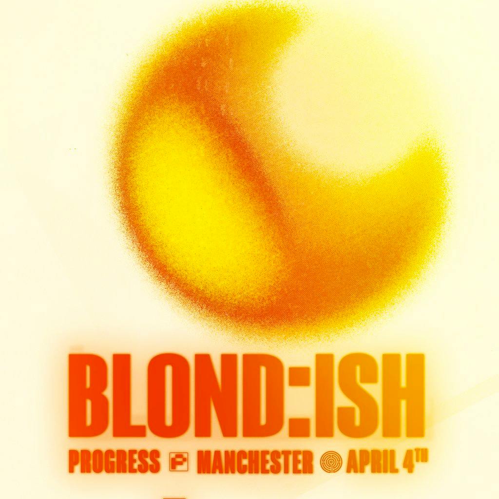 Labyrinth & Progress present BLOND:ISH at Progress