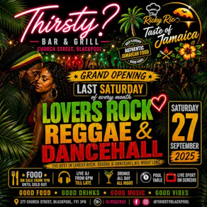 THIRSTY? Grand Opening - LOVERS ROCK & REGGAE NIGHT