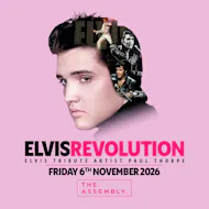 ELVIS REVOLUTION Friday 06/11/26 at The Assembly Leamington