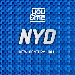 You&Me x NYD Tickets | New Century Manchester  | Sun 1st January 2023 Lineup