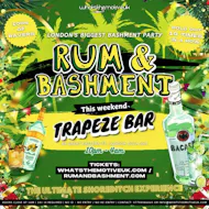 RUM & BASHMENT - London's Wildest Bashment Party at Trapeze Bar