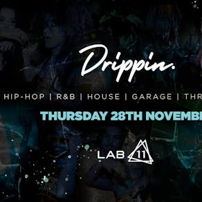 Drippin x LAB11 - Thursday 28th November