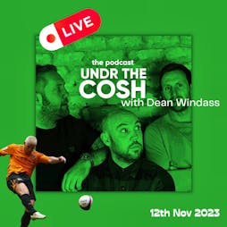 Undr The Cosh Live!! with Dean Windass Tickets | The Garrison.  Barnsley   | Sun 12th November 2023 Lineup
