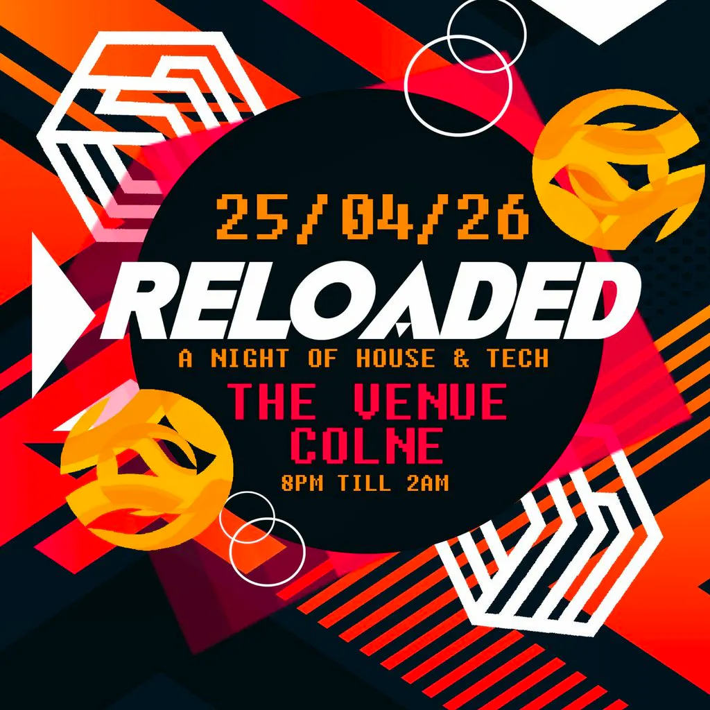 Reloaded Presents A Night Of House & Tech at The Venue Colne