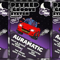 Auramatic | Psyked: On the Map x Groove System at The Moon