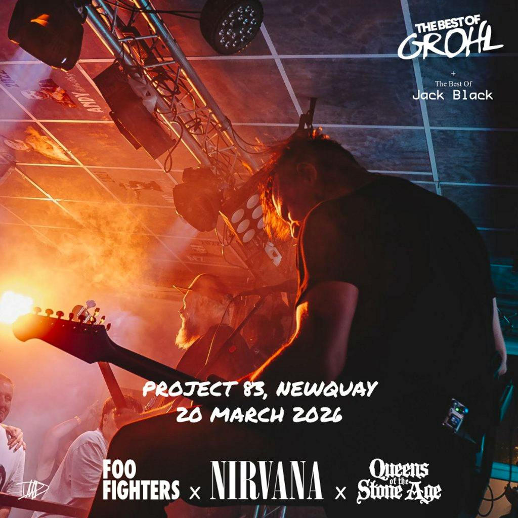 Foo Fighters x Nirvana x QOTSA (The Best Of Grohl) - Newquay at Project 83