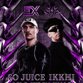 EXHILARATION X KHAOTIC presents: SO JUICE + IKKHI and more