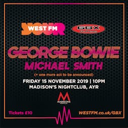 West FM GBX Anthems Tickets | Madisons Ayr  | Fri 15th November 2019 Lineup