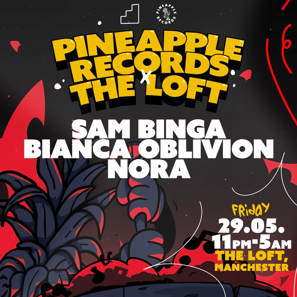 Pineapple Records x The Loft: Sam Binga, Bianca Oblivion & Nora at The Loft MCR