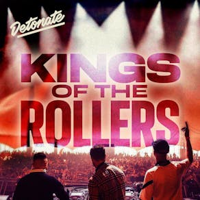 Detonate: KINGS OF THE ROLLERS