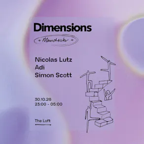 Dimensions x The Loft: Nicolas Lutz, Adi & Simon Scott