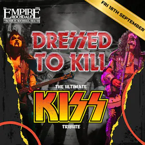 Dressed To Kill (KISS Tribute) - Live at Empire Rochdale