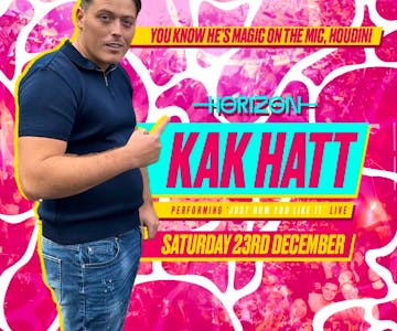 KAK HATT LIVE Saturday 23rd December HORIZON