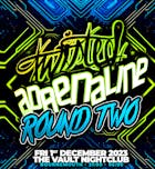 Twisted Adrenaline - Round 2
