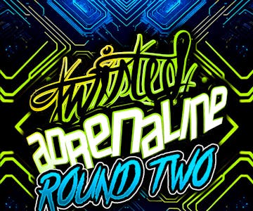Twisted Adrenaline - Round 2