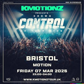 K Motionz Pres: Crowd Control 3.0 | Bristol