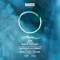 Marsh presents Aria - London Tickets | HERE At Outernet London  | Fri 10th May 2024 Lineup
