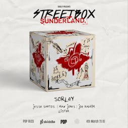 Sorley Presents: Streetbox Sunderland  Tickets | Pop Recs Ltd Sunderland  | Sat 4th March 2023 Lineup