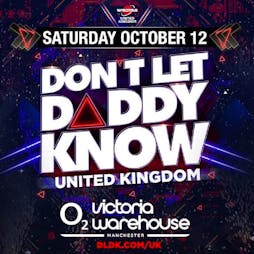 Don't Let Daddy Know UK Tickets | O2 Victoria Warehouse Manchester  | Sat 12th October 2019 Lineup