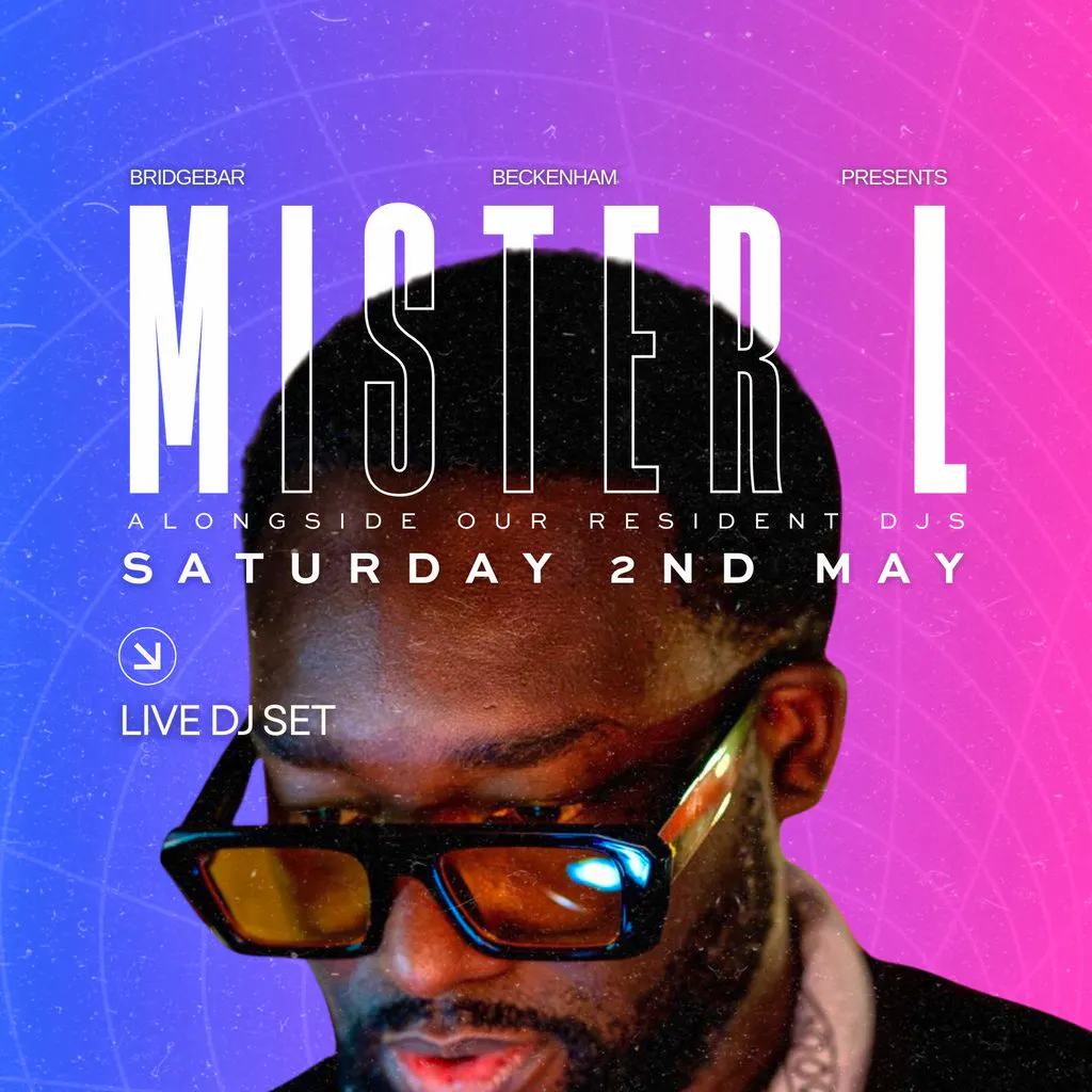 Bridgebar Presents: Mister L at Bridgebar Beckenham